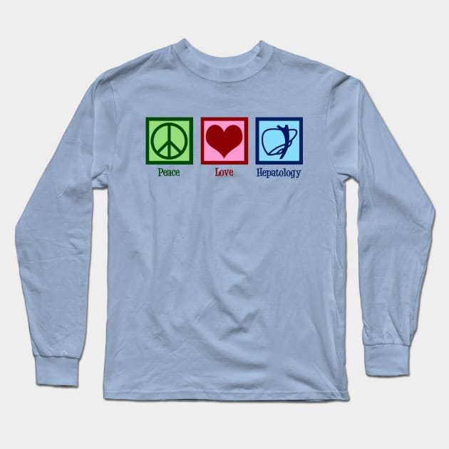Peace Love Hepatology Long Sleeve T-Shirt by epiclovedesigns